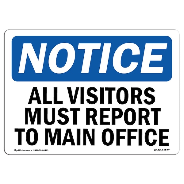 Sign, 18" H, 24" W, Rigid Plastic, NOTICE All Visitors Must Report To Main Office Sign, Landscape